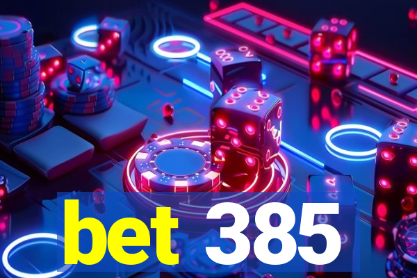 bet 385